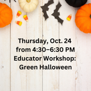 Educator Workshop: Green Halloween